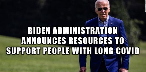 BIDEN AlSTanlll ANNOUNCES RESOURCES Tll SUPPORT PEOPLE WITH LONG llWlll s