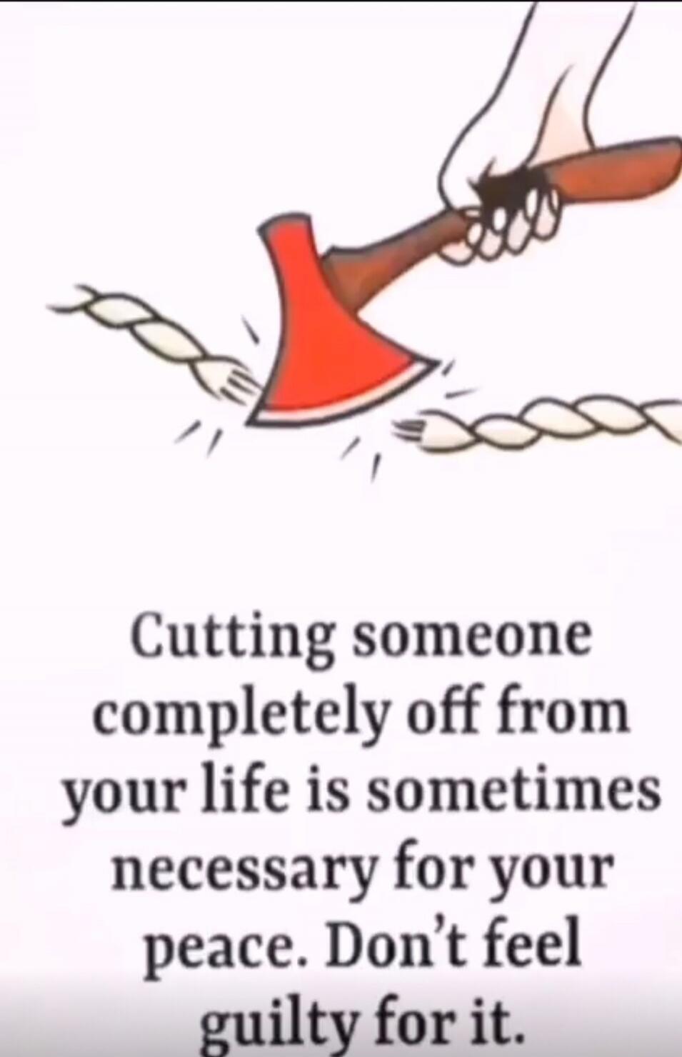 Cutting someone completely off from your life is sometimes necessary for your peace. Don't feel guilty for it.