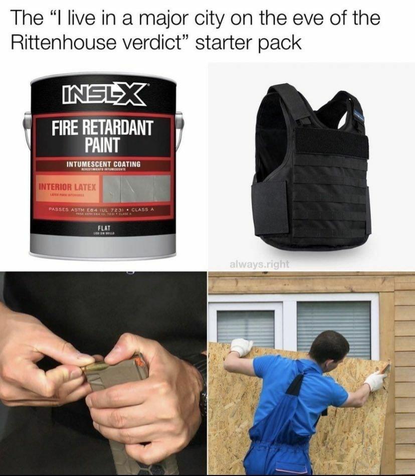 The I live in a major city on the eve of the Rittenhouse verdict starter pack INSLXGE FIRE RETARDANT PAINT COATING I REBEVERERE