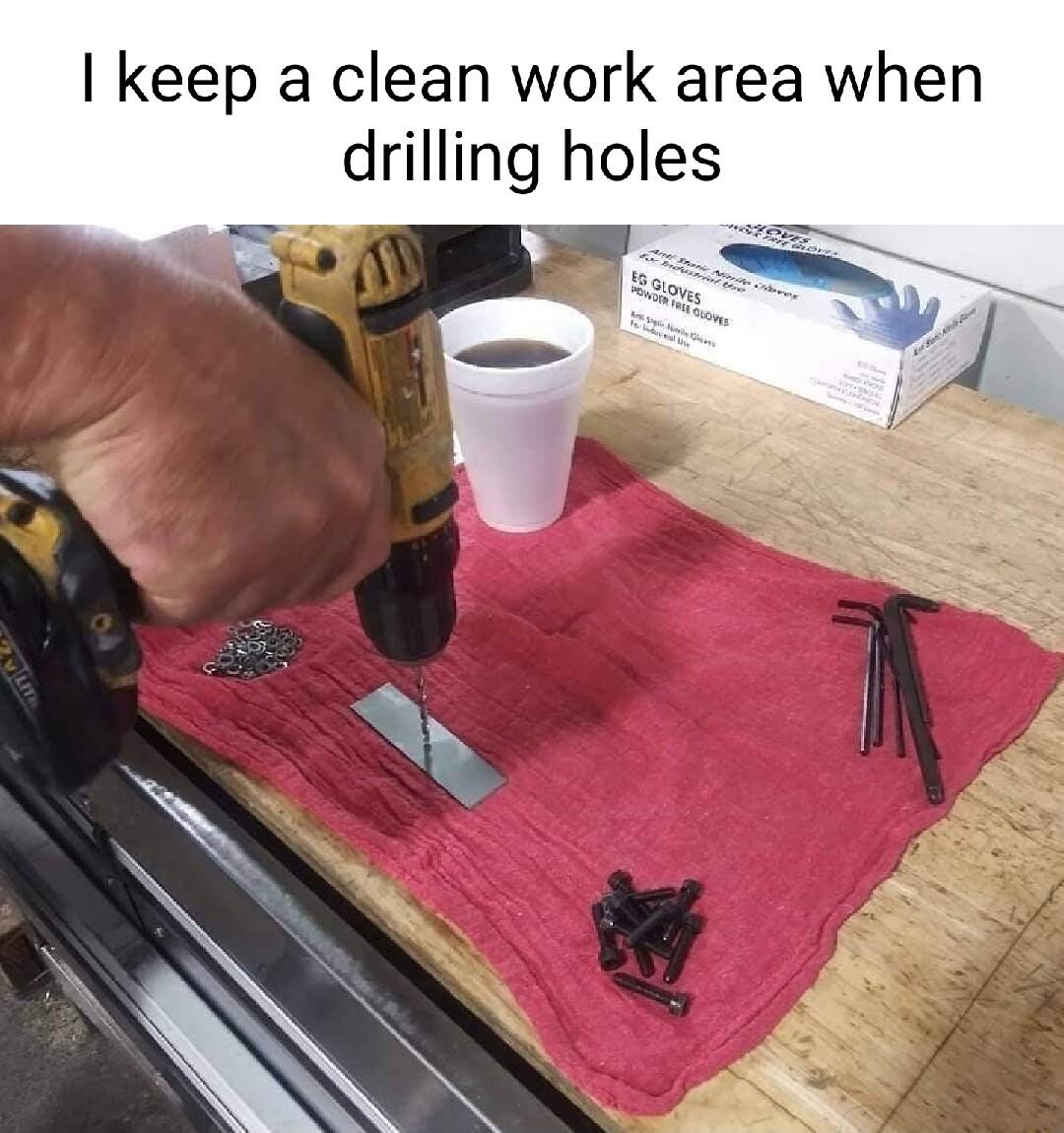 keep a clean work area when drilling holes