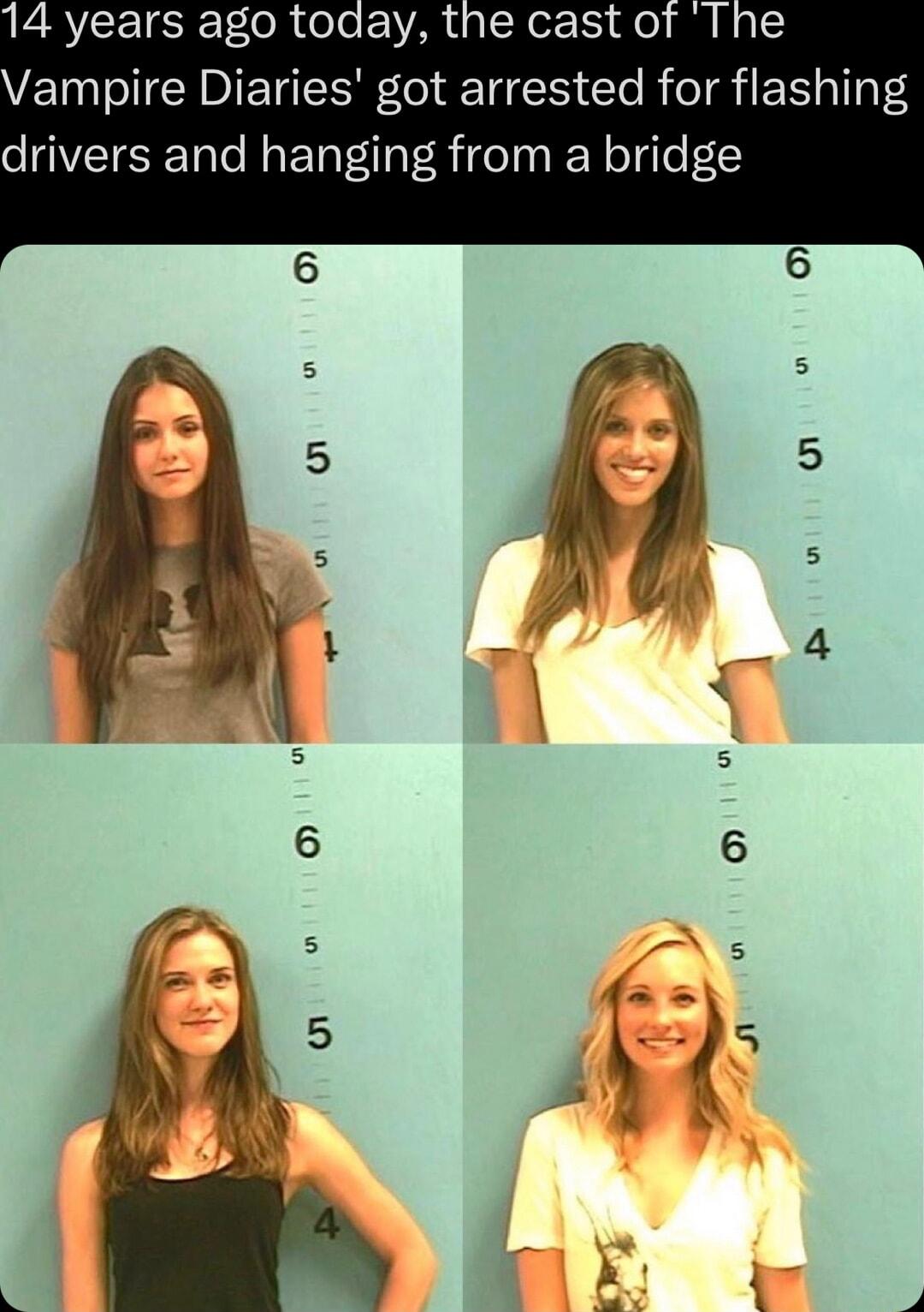 14 years ago toaay the cast of The Vampire Diaries got arrested for flashing drivers and hanging from a bridge