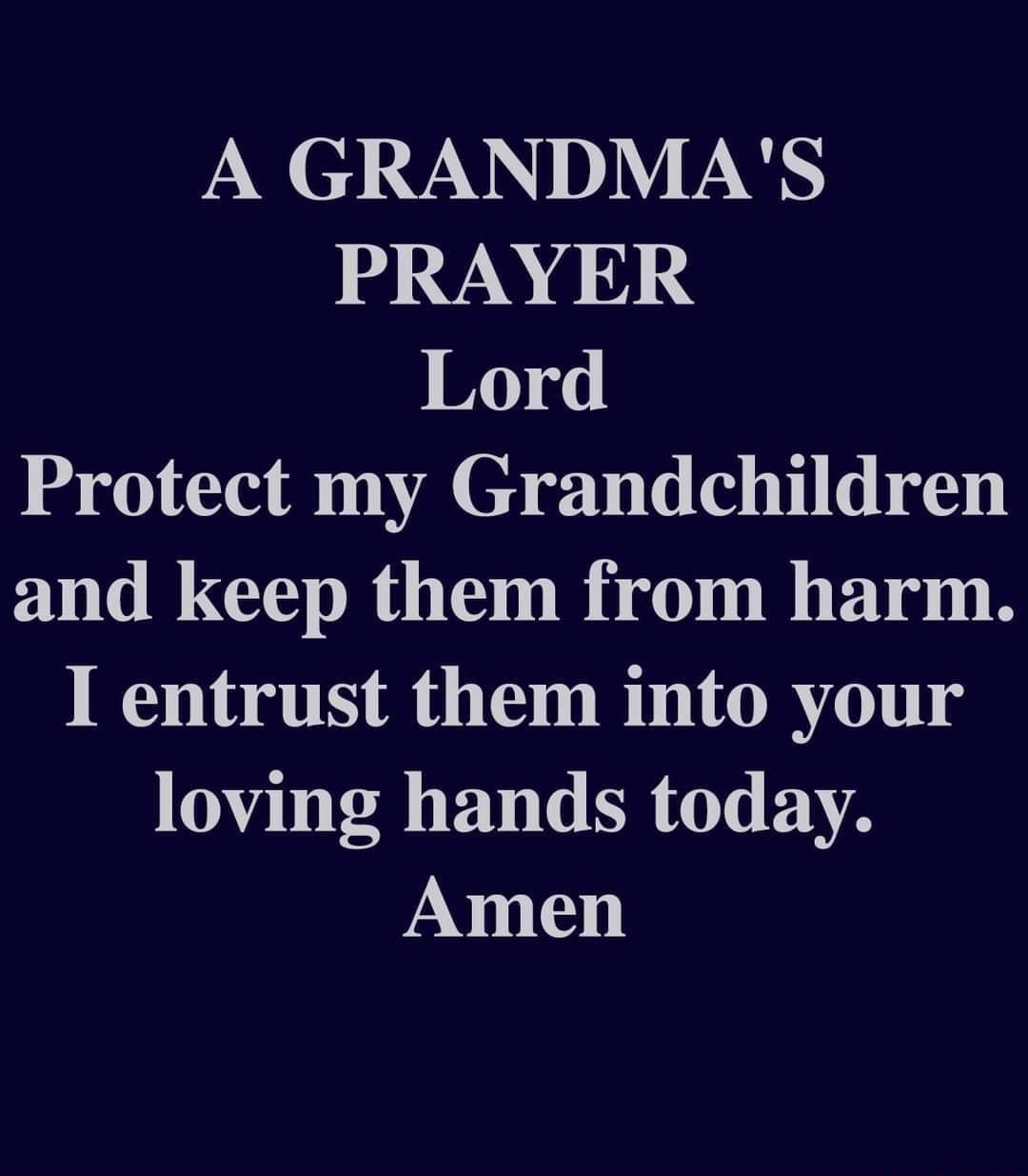 A GRANDMAS PRAYER Lord Protect my Grandchildren and keep them from harm I entrust them into your 1 1ol B1i G RRT BVA Amen