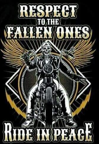 RESPECT TO THE FALLEN ONES RIDE IN PEACE