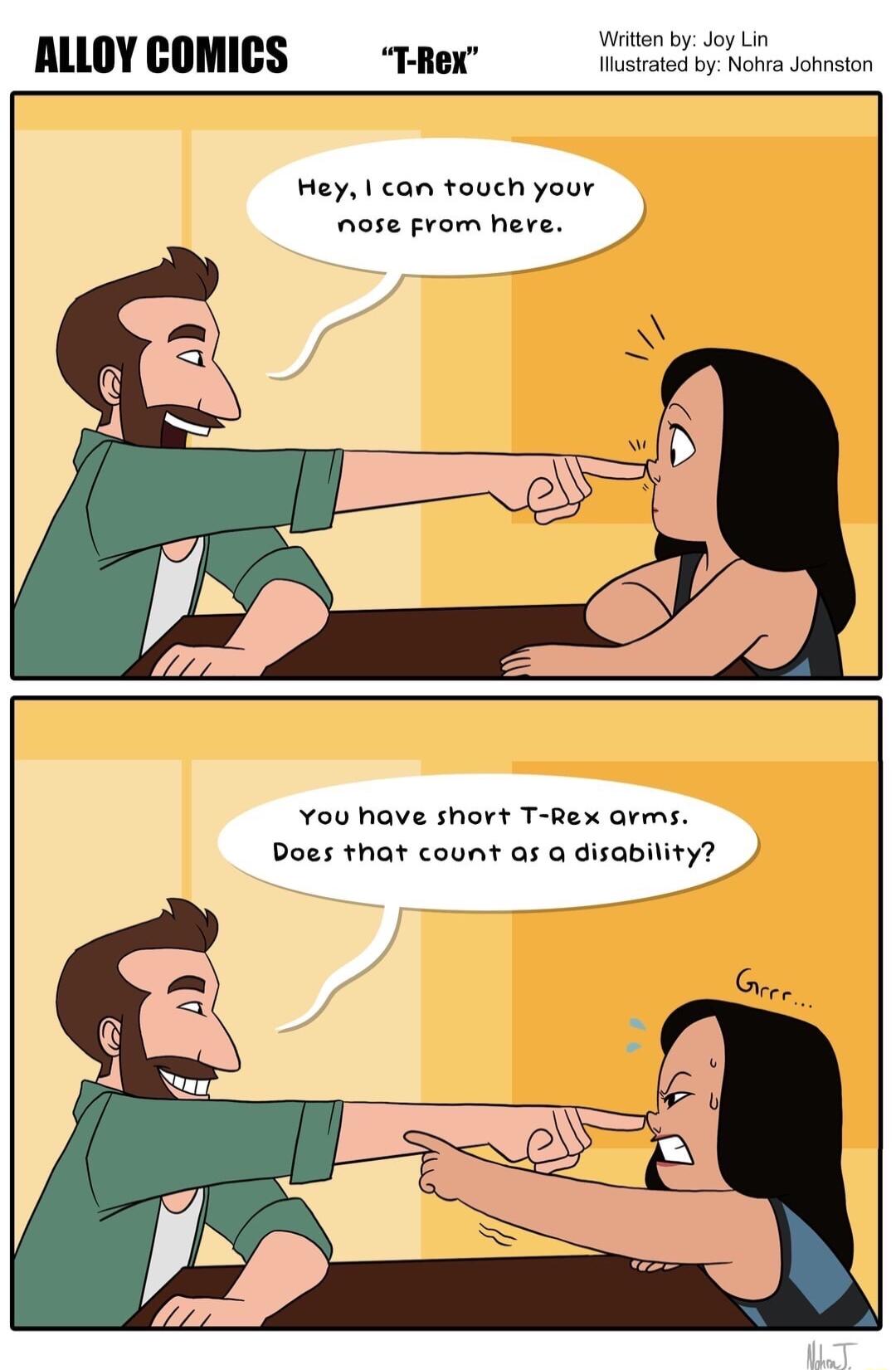 Wit by Joy Lin Hustrated by Nohva Johnston ALLOY COMICS Hey can touch your nose from here You have short T Rex arms Does that count as a disability