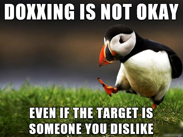 DOXXING IS NOT OKAY Wroww EVEN IFTHETARGETIS SOMEONE YOU DISLIKE