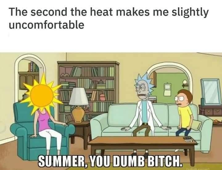 The second the heat makes me slightly uncomfortable