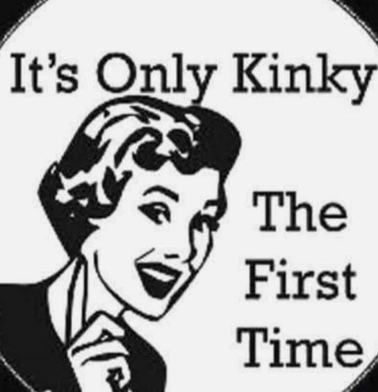 It's Only Kinky The First Time