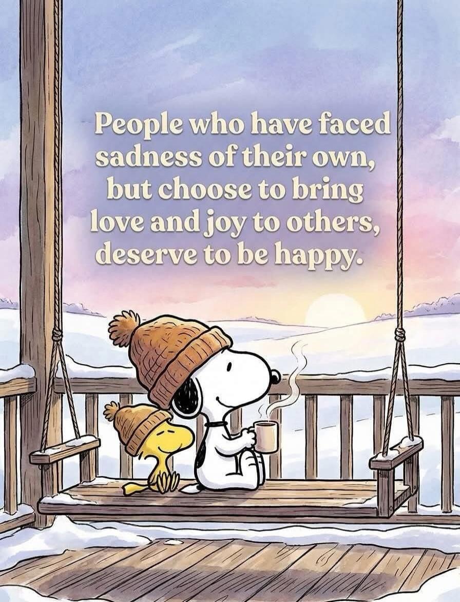 People who have faced sadness of their own, but choose to bring love and joy to others, deserve to be happy.