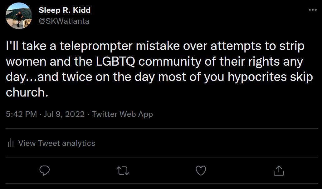 Steep R Kidd QP CsKwatina Ill take a teleprompter mistake over attempts to strip women and the LGBTQ community of their rights any dayand twice on the day most of you hypocrites skip church