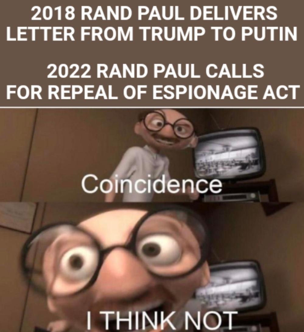 2018 RAND PAUL DELIVERS LETTER FROM TRUMP TO PUTIN 2022 RAND PAUL CALLS FOR REPEAL OF ESPIONAGE ACT I THINK NOT