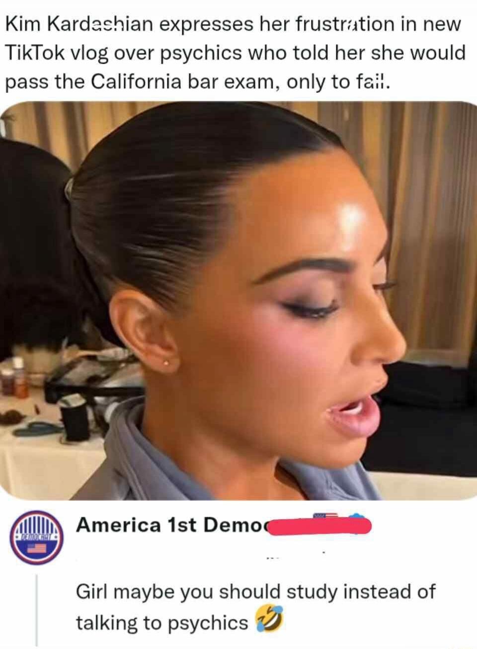 Kim Kardashian expresses her frustration in new TikTok vlog over psychics who told her she would pass the California bar exam, only to fail. America 1st Demo [redacted]. Girl maybe you should study instead of talking to psychics 😂