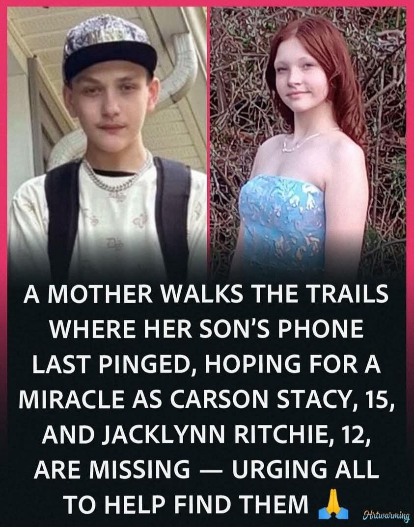 A mother walks the trails where her son's phone last pinged, hoping for a miracle as Carson Stacy, 15, and Jacklynn Ritchie, 12, are missing — urging all to help find them.