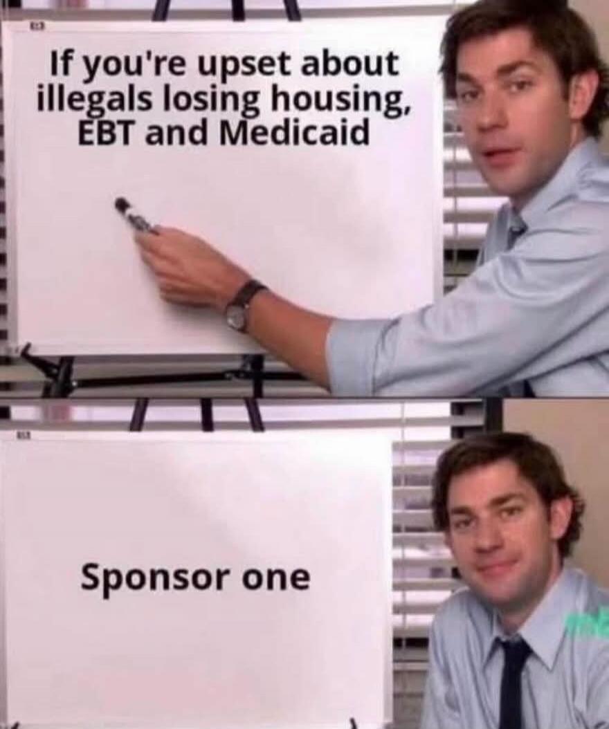If you're upset about illegals losing housing, EBT and Medicaid Sponsor one