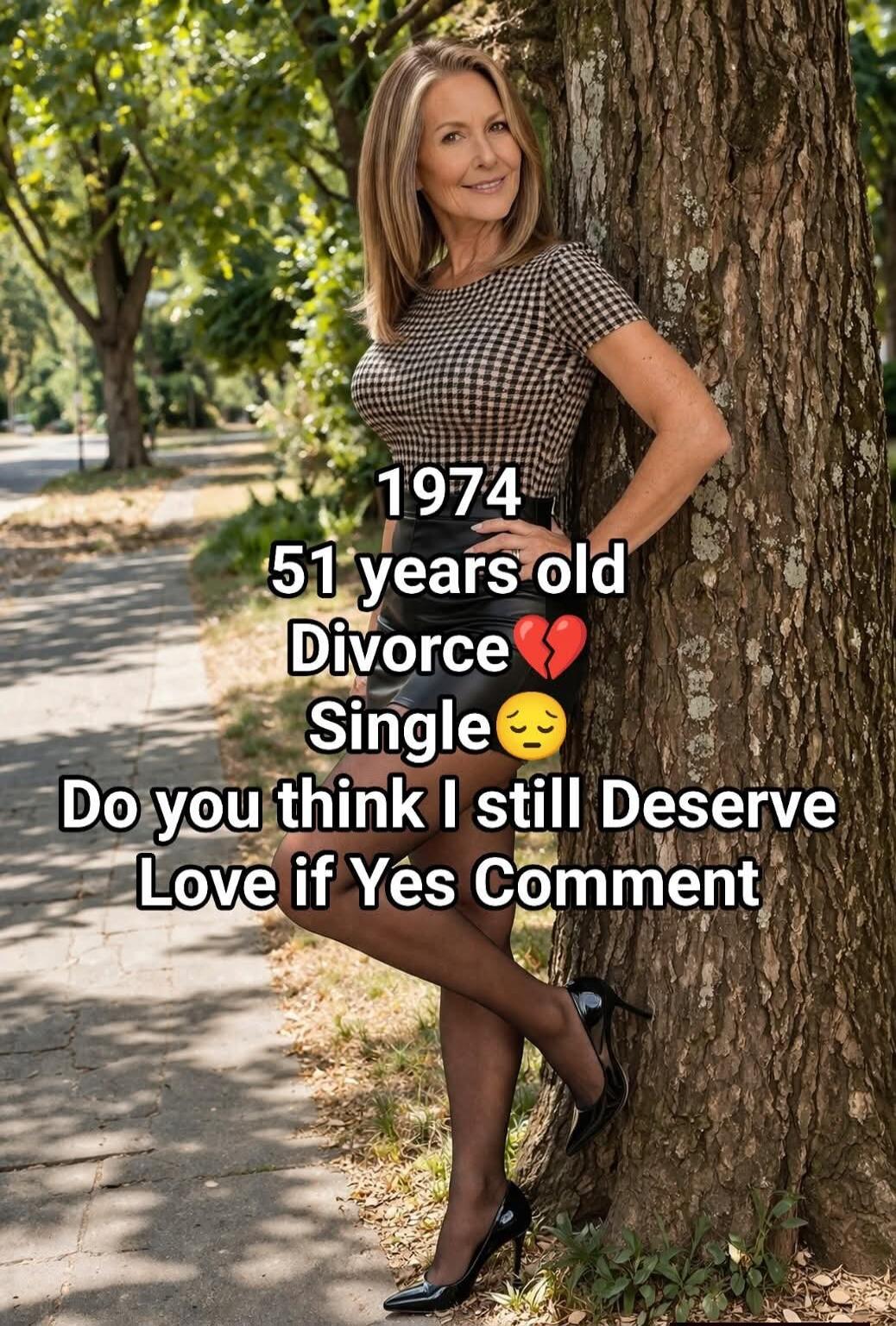 1974 51 years old Divorce 💔 Single 😔 Do you think I still Deserve Love if Yes Comment