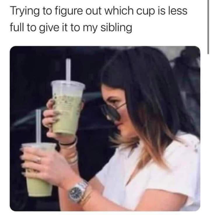 Trying to figure out which cup is less full to give it to my sibling
