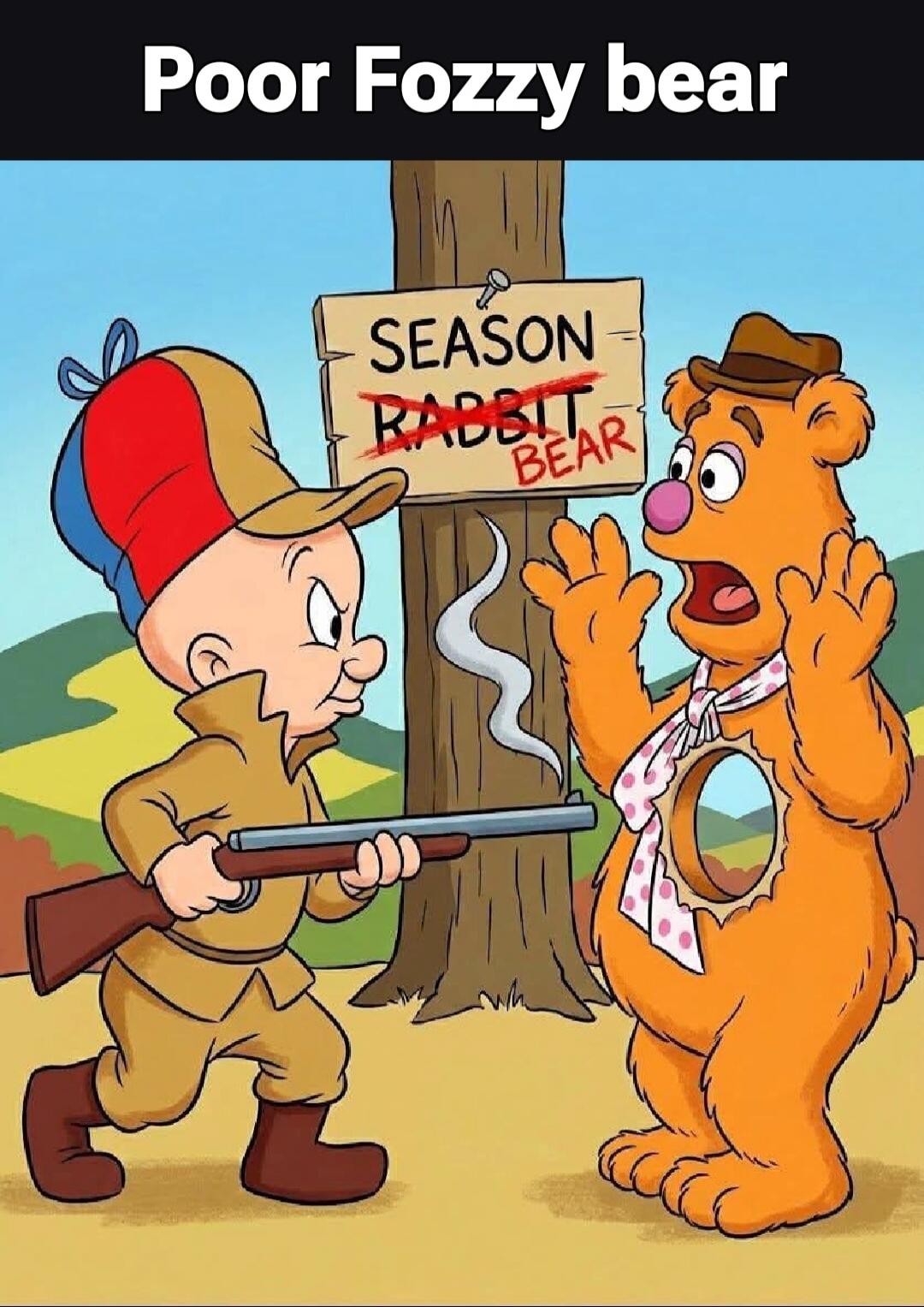 Poor Fozzy bear. SEASON RABBIT BEAR.