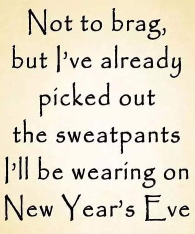 Not to brag but vc alrcady Pickccl out the swcatPants l be wearing on Ncw Ycars ve