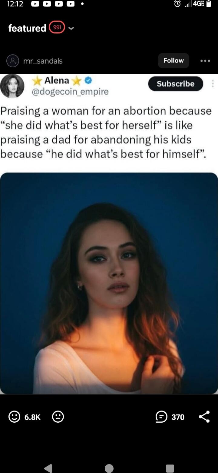 Praising a woman for an abortion because “she did what’s best for herself” is like praising a dad for abandoning his kids because “he did what’s best for himself”.