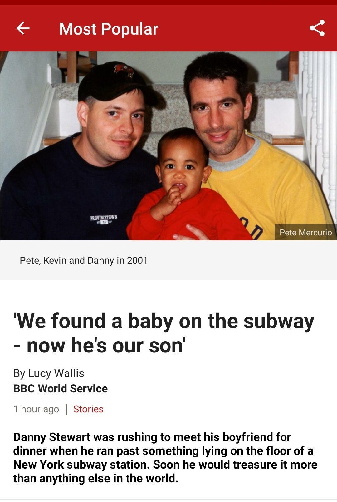 o Pete Mercurio Pete Kevin and Danny in 2001 We found a baby on the subway now hes our son By Lucy Wallis BBC World Service 1 hour ago Stories Danny Stewart was rushing to meet his boyfriend for dinner when he ran past something lying on the floor of a New York subway station Soon he would treasure it more than anything else in the world