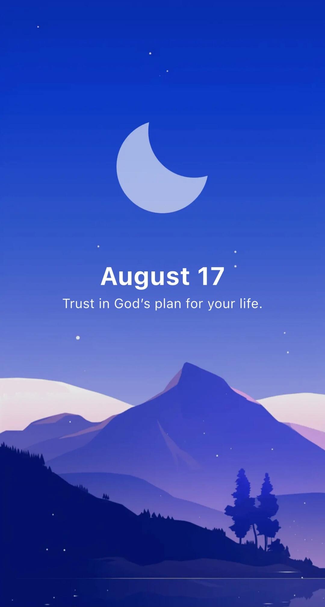 August 17. Trust in God's plan for your life.