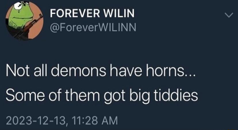 0 FOREVER WILIN I HININ Not all demons have horns RleliYelRiatclpNeloldelleRfelo1 2023 12 13 1128 AM