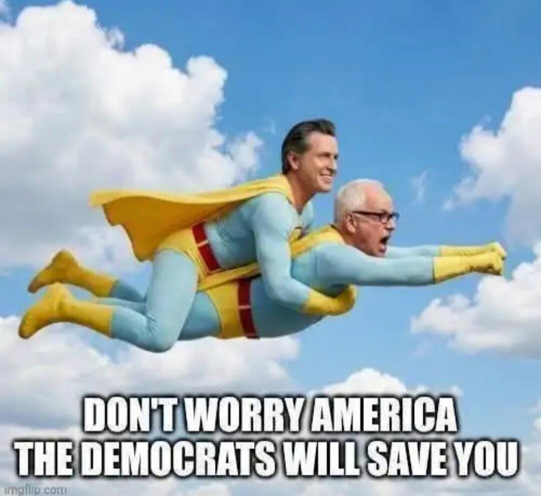 DON'T WORRY AMERICA THE DEMOCRATS WILL SAVE YOU