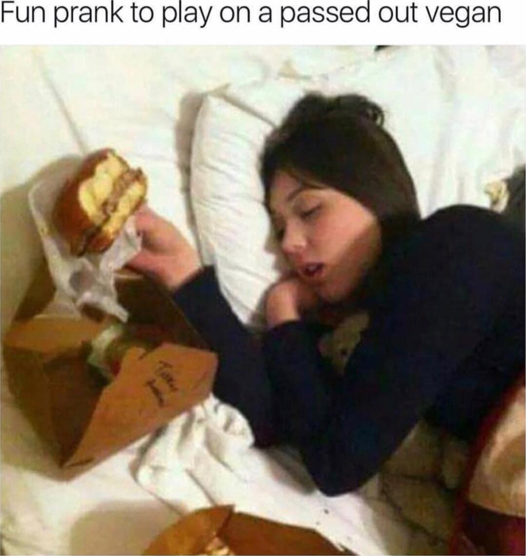 Fun prank to play on a passed out vegan