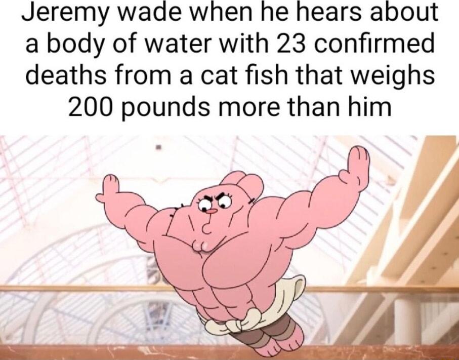 Jeremy wade when he hears about a body of water with 23 confirmed deaths from a cat fish that weighs 200 pounds more than him