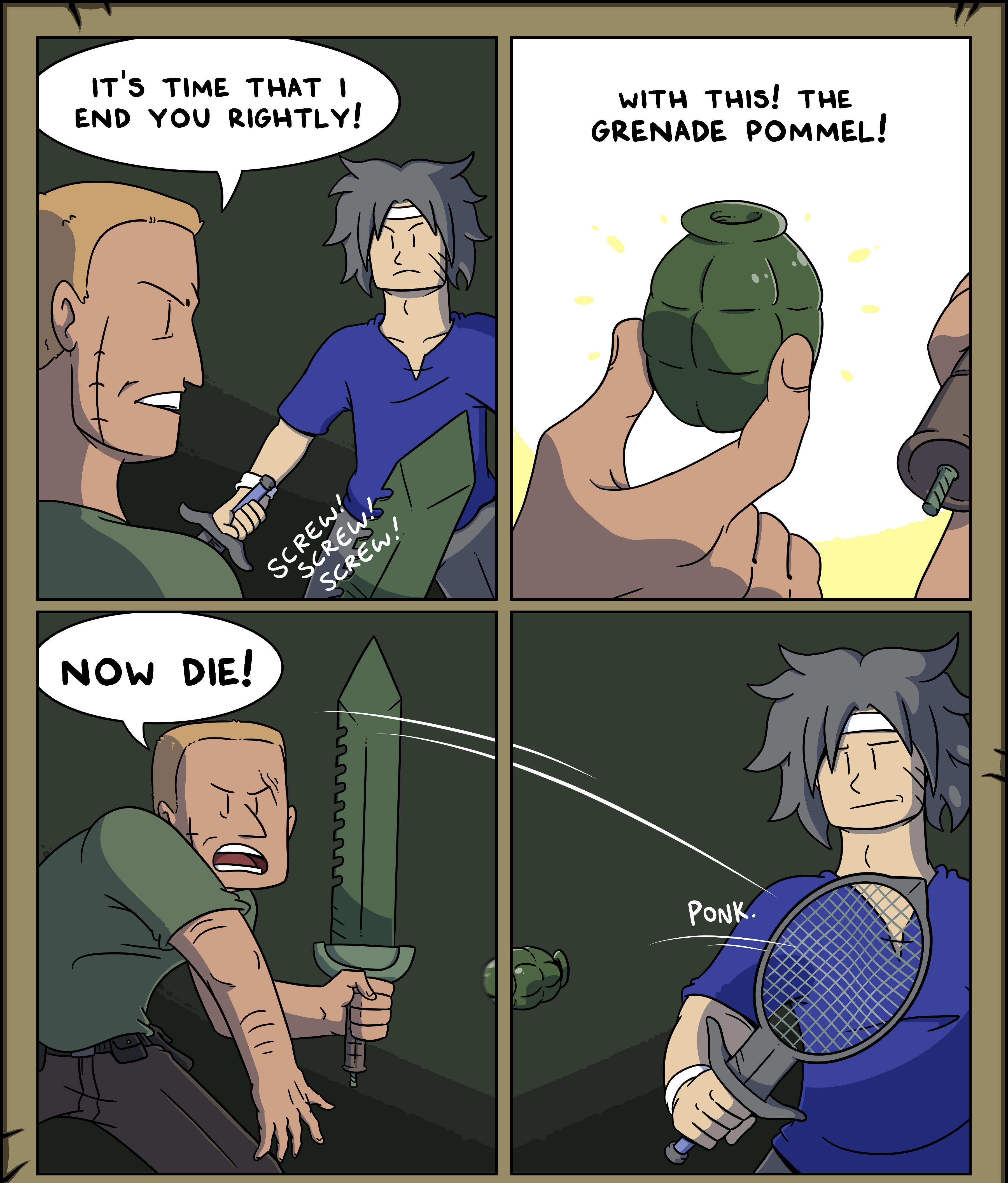 ITS TIME TWAT WITH THIS THE GRENADE POMMEL END YOU RIGHTLY