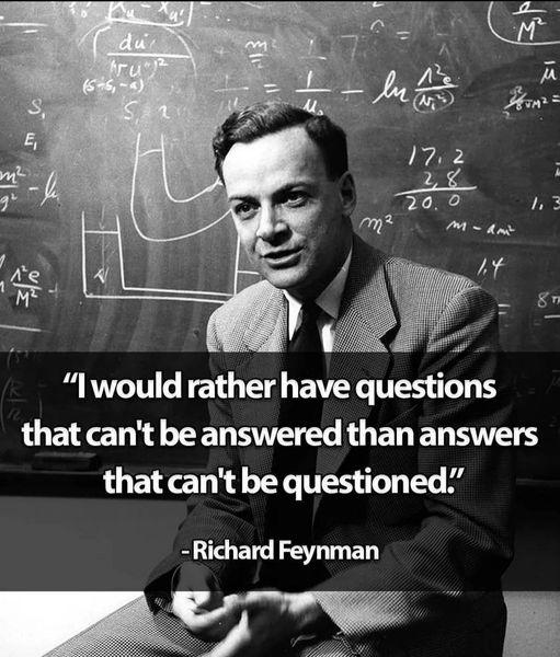 AW I would rather have questions LUE TR T IET RO ET T TS that cant be questioned Richard Feynman