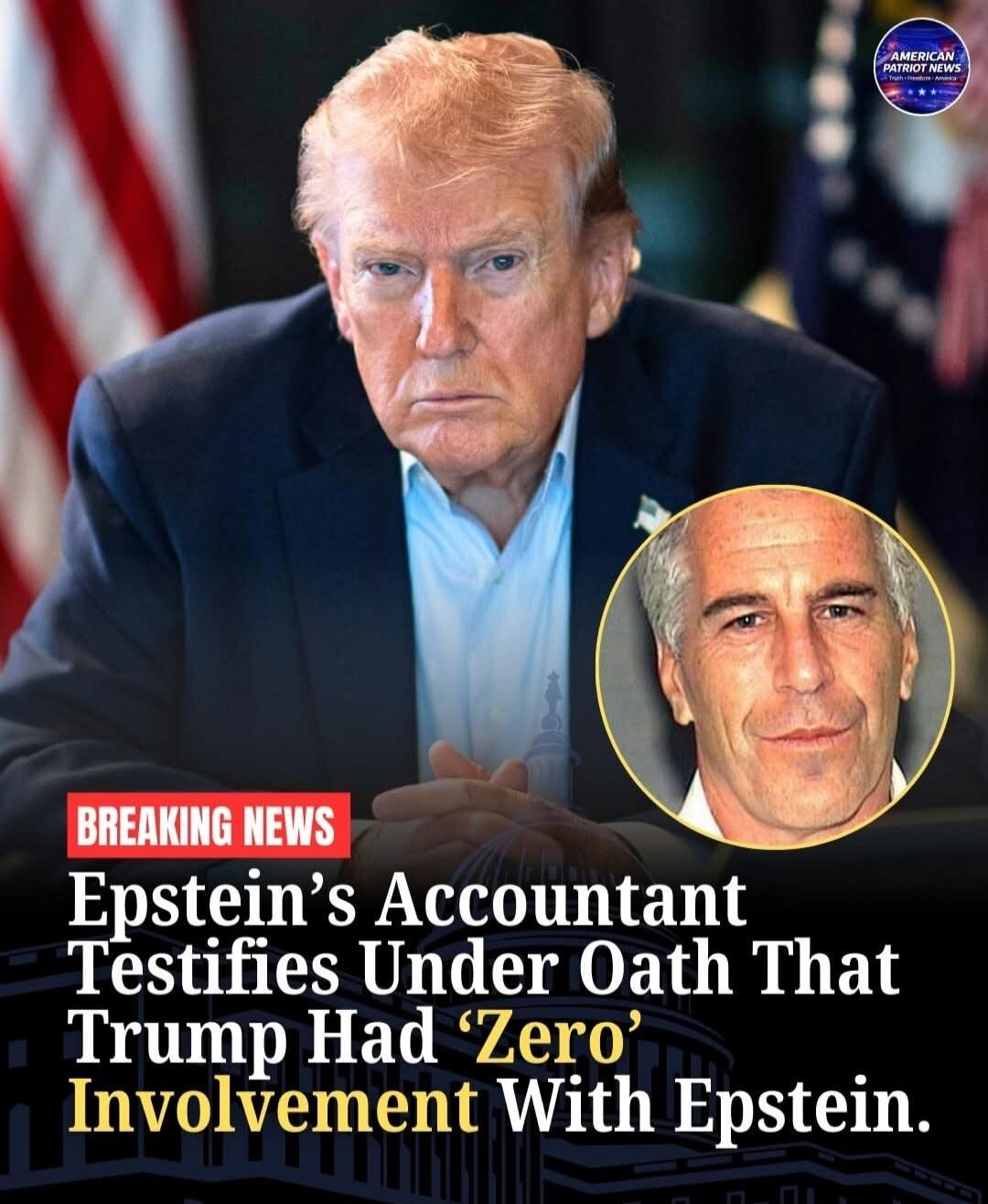 AMERICAN PATRIOT NEWS Truth Freedom America BREAKING NEWS Epstein's Accountant Testifies Under Oath That Trump Had 'Zero' Involvement With Epstein.