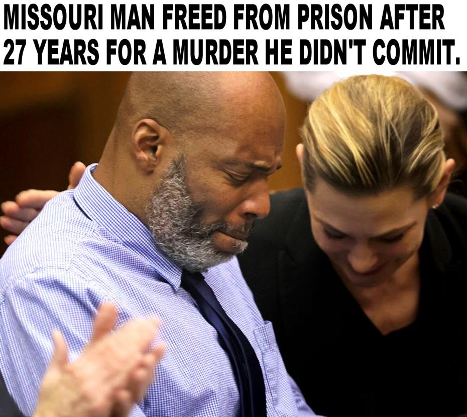 MISSOURI MAN FREED FROM PRISON AFTER 27 YEARS FOR A MURDER HE DIDNT COMMIT