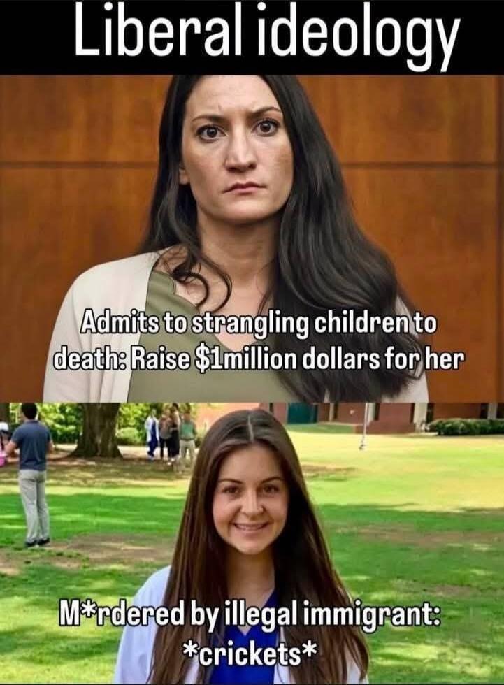 Liberal ideology Admits to strangling children to death: Raise $1million dollars for her M*rdered by illegal immigrant: *crickets*