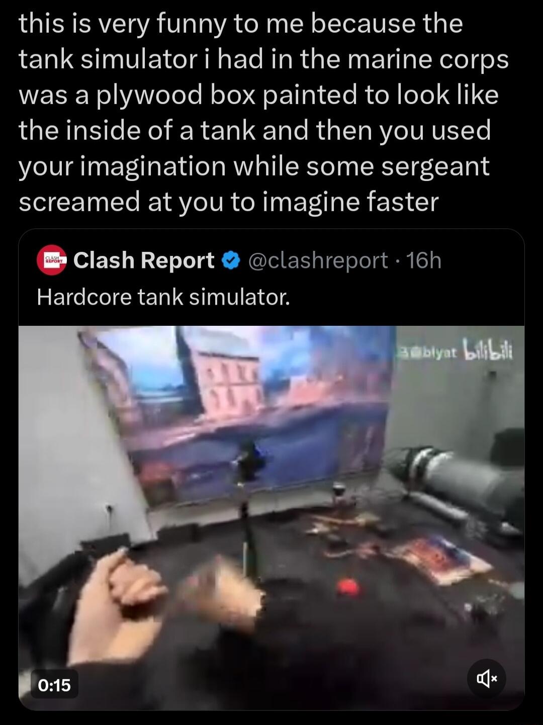this is very funny to me because the tank simulator i had in the marine corps was a plywood box painted to look like the inside of a tank and then you used your imagination while some sergeant screamed at you to imagine faster Clash Report clashreport 16h EIGIIER eI G TIE A