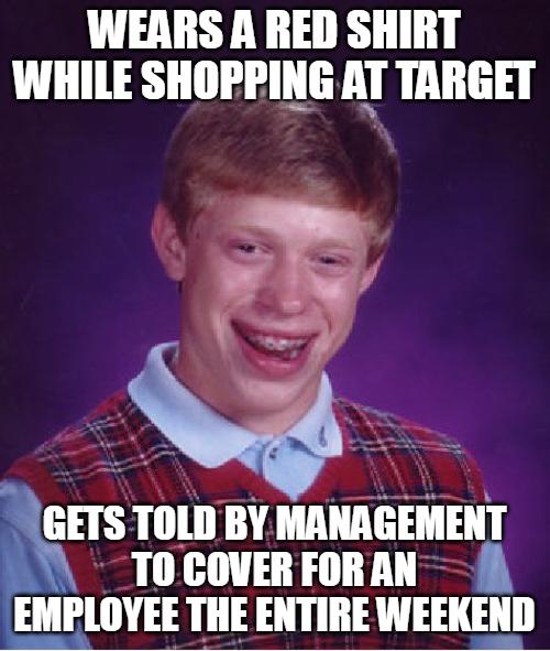 WEARS A RED SHIRT WHILE SHOPPING AT TARGET A N A e GETS TOLD BY MANAGEMENT TOCOVERFORAN EMPLOYEE THE ENTIRE WEEKEND