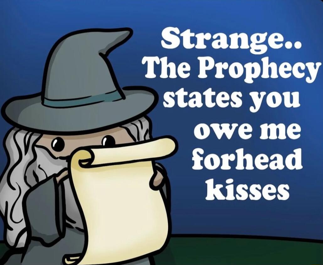Strange The Prophecy states you o el OWE me U_ forhead STXY