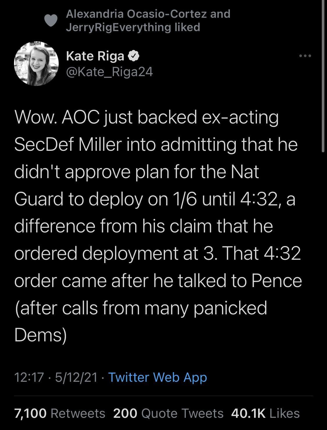 v Alexandria Ocasio Cortez and JerryRigEverything liked B Kate Riga by QL ECICH NI Y2 e WANGIGH VIS oFel Cle RENCETeigle SecDef Miller into admitting that he didnt approve plan for the Nat Guard to deploy on 16 until 432 a difference from his claim that he ordered deployment at 3 That 432 order came after he talked to Pence after calls from many panicked DN 1217 51221 Twitter Web App 7100 Retweets