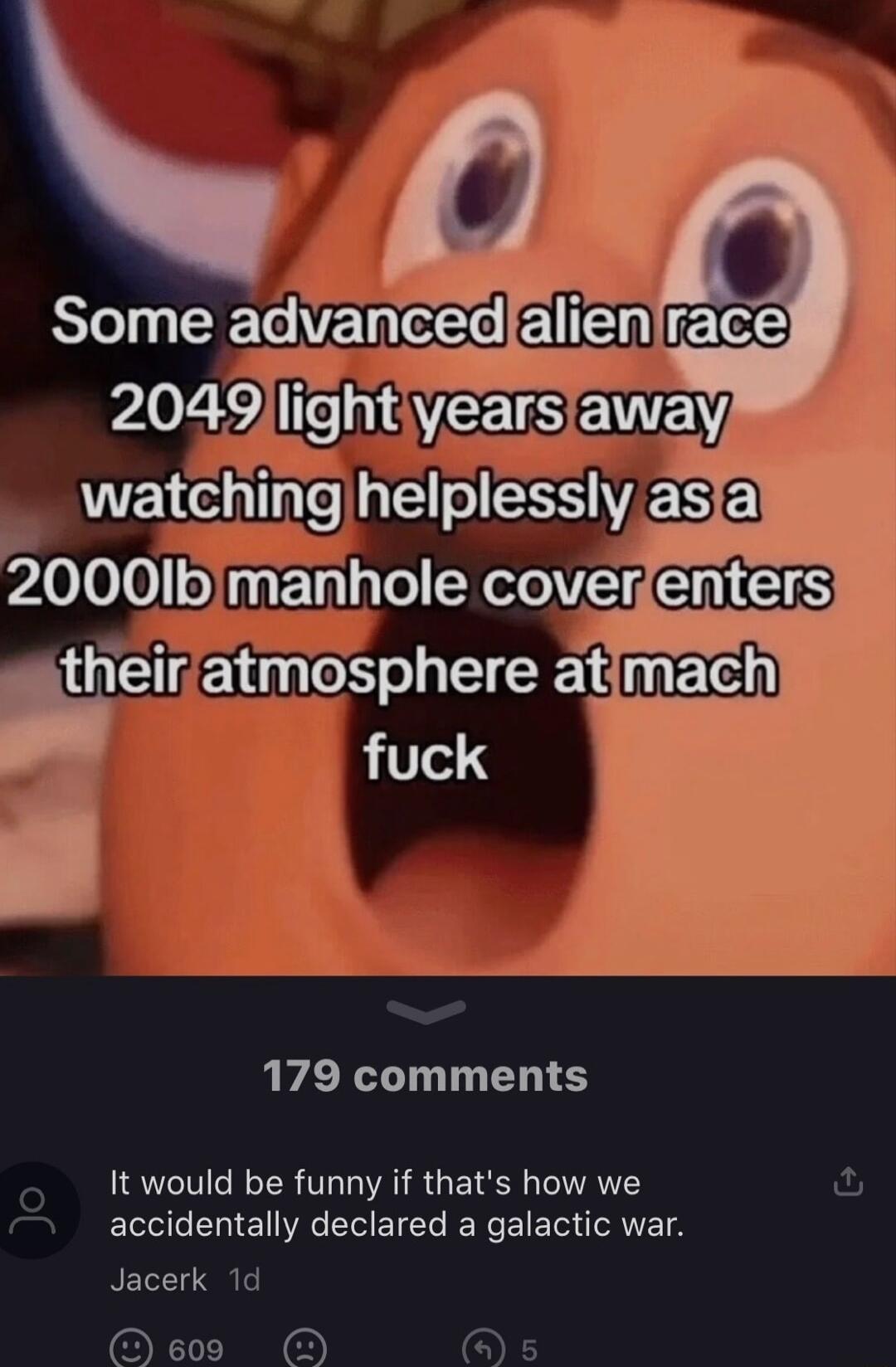 Jo Some advanced el EER J 179 comments It would be funny if thats how we accidentally declared a galactic war Jacerk 1d O eoo o Jo
