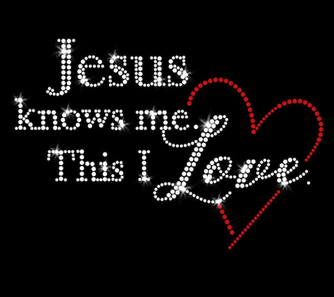 Jesus knows me. This I Love.