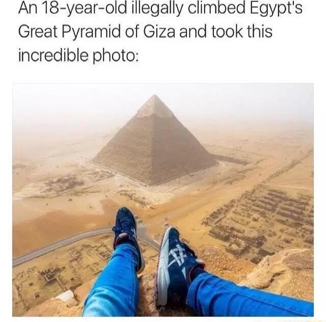 An 18 year old illegally climbed Egypts Great Pyramid of Giza and took this incredible photo