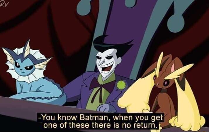 You know Batman when you get one of these there is no return