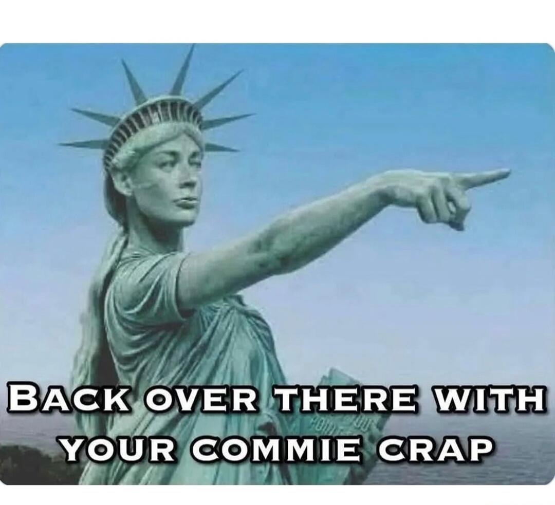 BACK OVER THERE WITH YOUR COMMIE CRAP