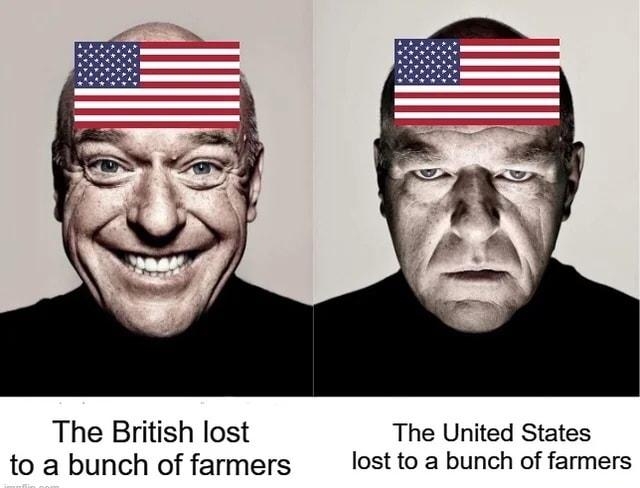 The British lost The United States to a bunch of farmers lost to a bunch of farmers