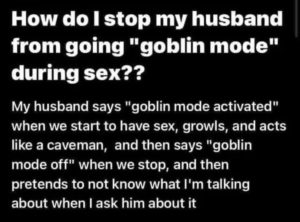 Incognito 4 hr LT CRES G R T BT T from going goblin mode LU ead LA UTELENT VR T T G TR C WL ELRTEES l S G EVCE G G EREL T T like a caveman and then says goblin T SN RV L RURS GO RET T R G 1 GO ER G G LA E R R E T ELLINAELEER T ELLIT Words of encouragement More LJ 1 ENeRL A Foling 1 Sre