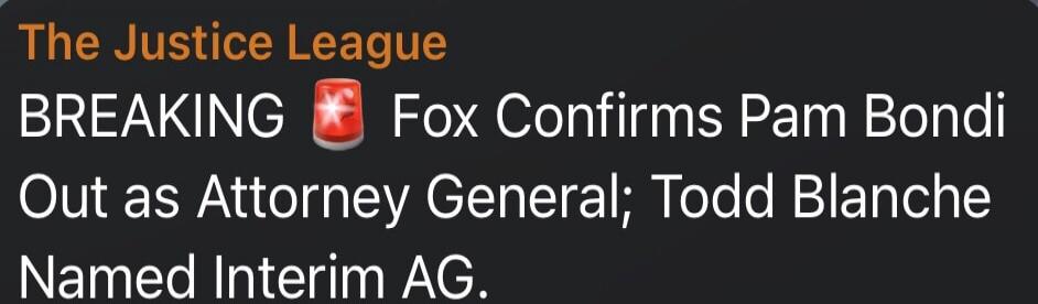 The Justice League BREAKING Fox Confirms Pam Bondi Out as Attorney General; Todd Blanche Named Interim AG.