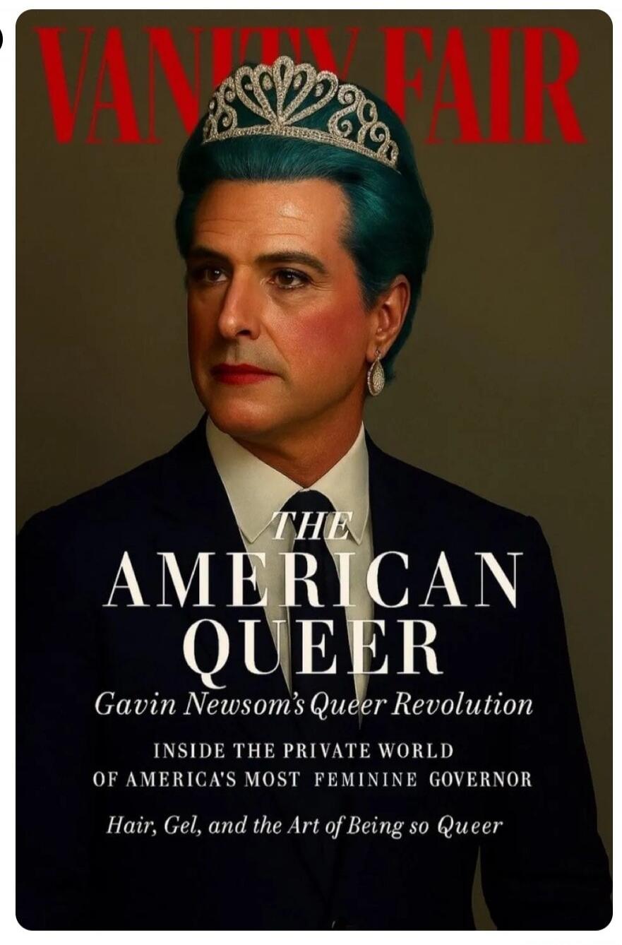 VANITY FAIR THE AMERICAN QUEER Gavin Newsom's Queer Revolution INSIDE THE PRIVATE WORLD OF AMERICA'S MOST FEMININE GOVERNOR Hair, Gel, and the Art of Being so Queer