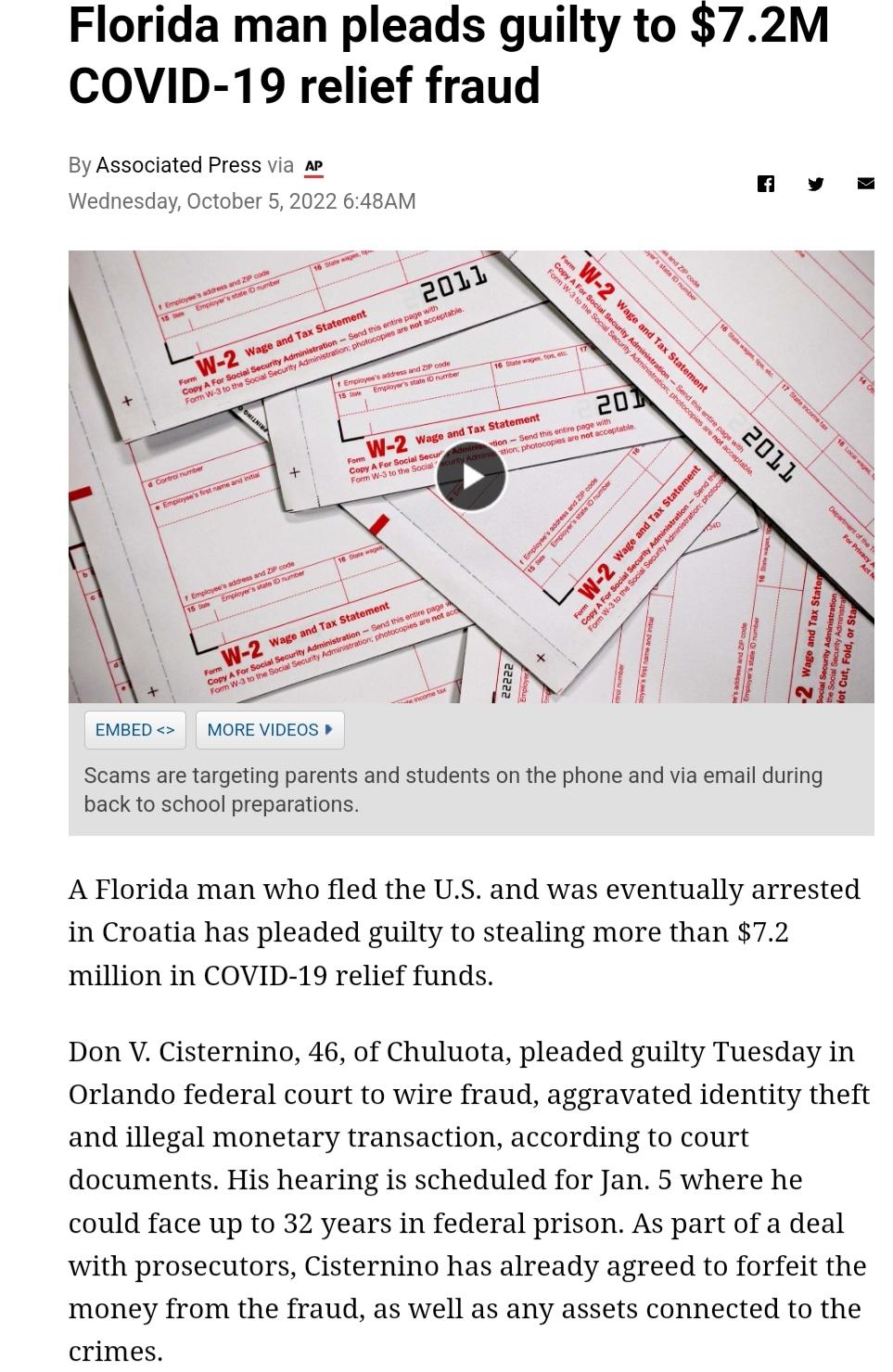 Florida man pleads guilty to 72M COVID 19 relief fraud By Assoclated Press via s dnesday October 5 2022 648AM EMBED MOREVIDEDS 1 Scams are targeting parents and students on the phone and via emal during back to school preparations A Florida man who fled the US and was eventually arrested in Croatia has pleaded guilty to stealing more than 72 million in COVID 19 relief funds Don V Cisternino 46 of 