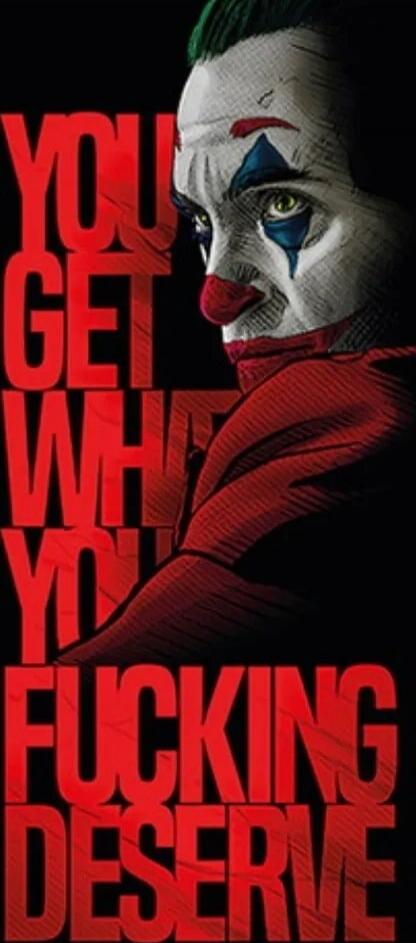 YOU GET WHAT YOU FUCKING DESERVE