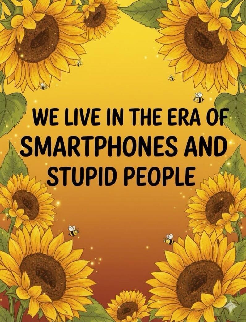 WE LIVE IN THE ERA OF SMARTPHONES AND STUPID PEOPLE