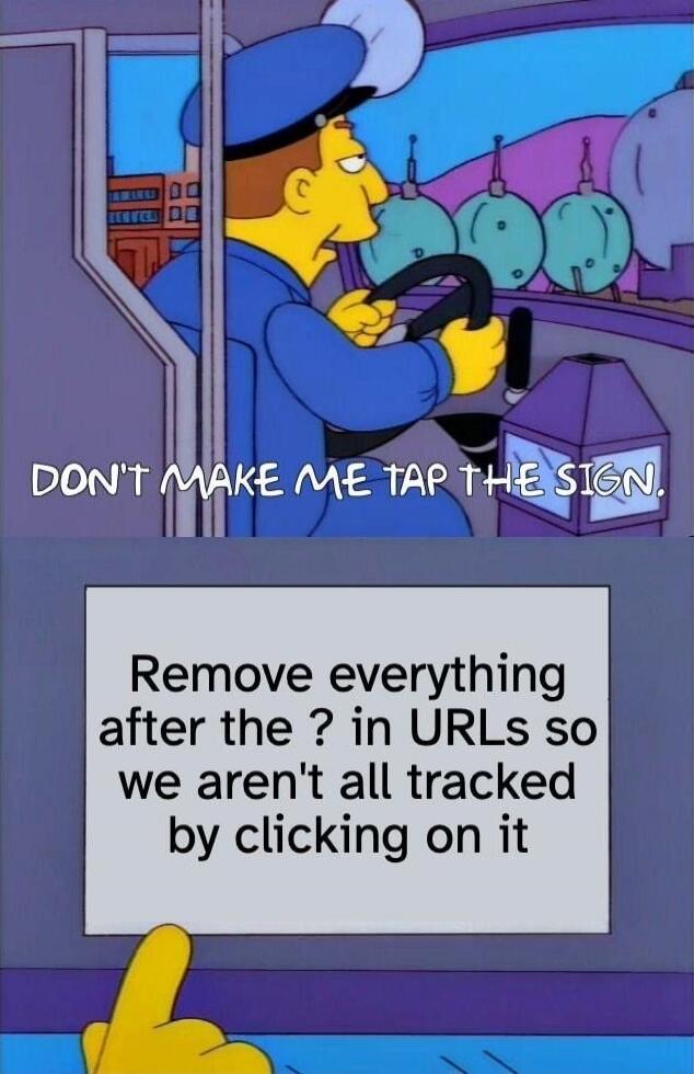 DON'T MAKE ME TAP THE SIGN. Remove everything after the ? in URLs so we aren't all tracked by clicking on it